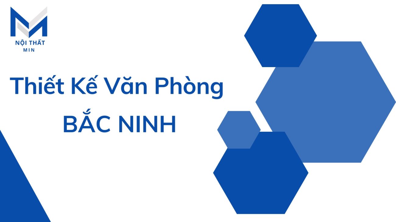 Thiết Kế Văn Phòng Bắc Ninh Uy Tín Nội Thất MIN - Thiết Kế Văn Phòng Bắc Ninh