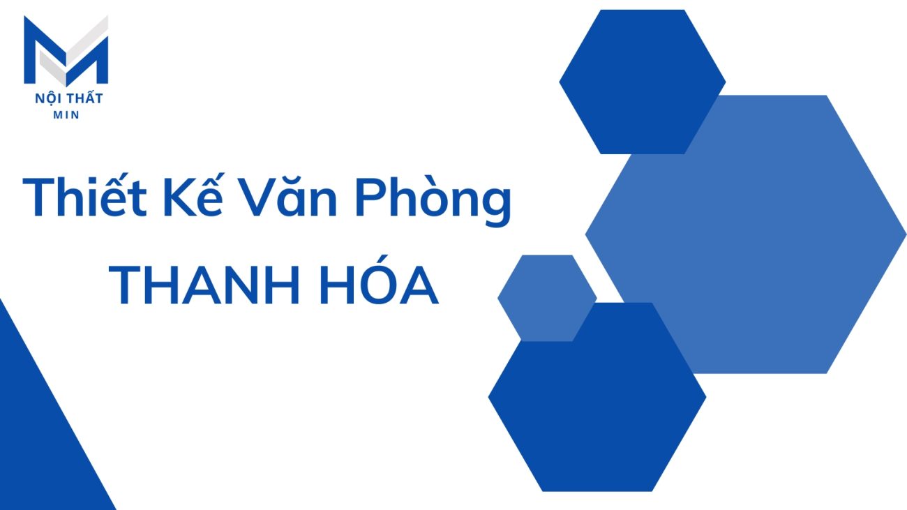 Nội Thất MIN - Thiết Kế Văn Phòng Thanh Hóa