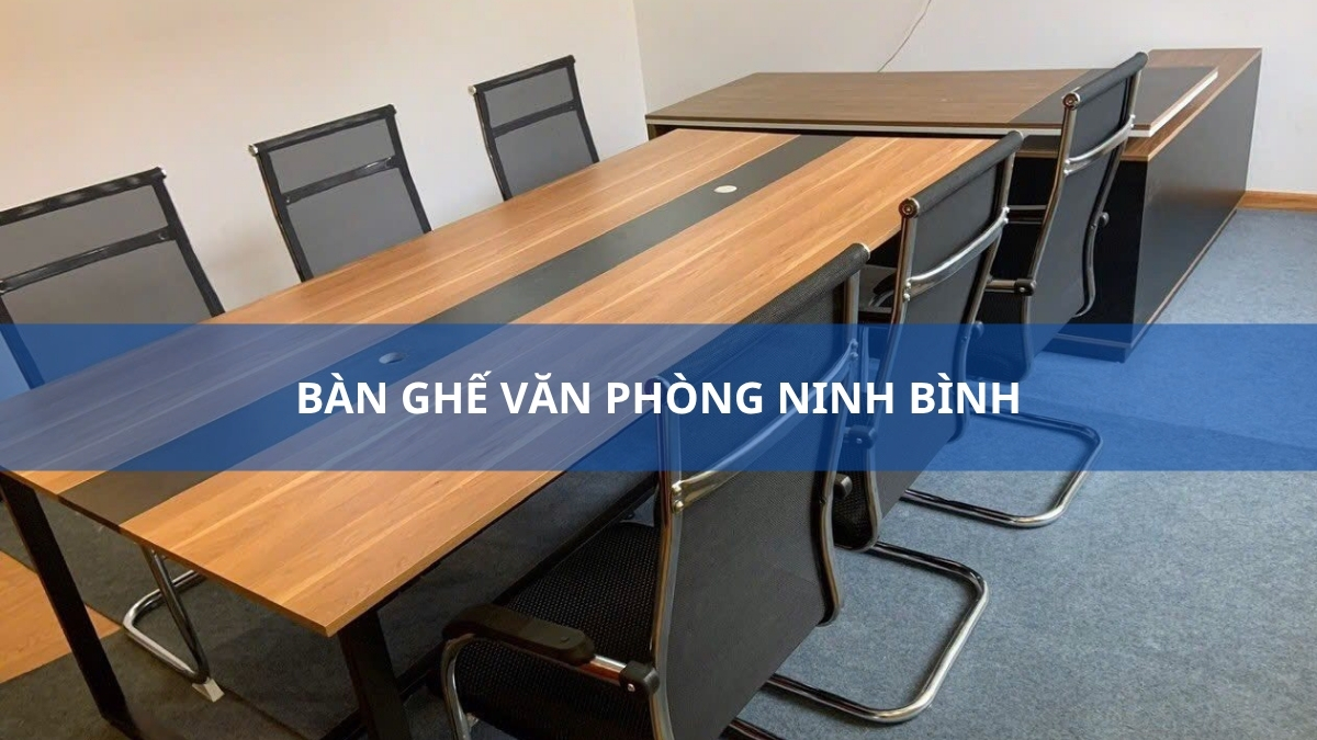 Bàn Ghế Văn Phòng Ninh Bình