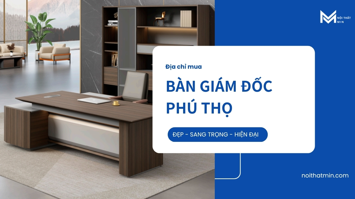 bàn giám đốc phú thọ