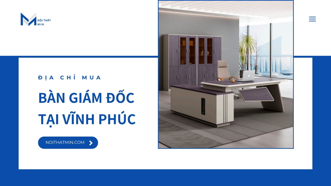 Mua Bàn Giám Đốc Vĩnh Phúc